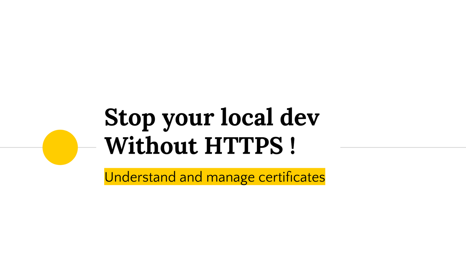 Stop au dev local sans HTTPS !