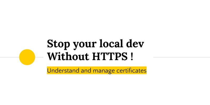 Stop au dev local sans HTTPS !